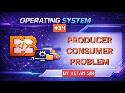 Producer Consumer Problem in Operating System | Process Synchronization | OS Lecture 34
