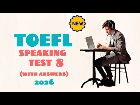 NEW TOEFL iBT 2026 SPEAKING PRACTICE 8 | WITH ANSWERS