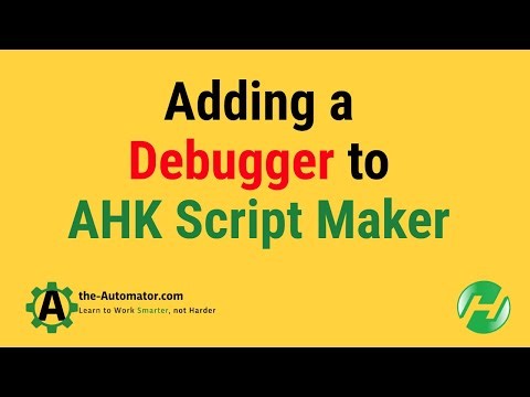 Adding a Debugger to AHK Script Maker | AHK Hero Extract