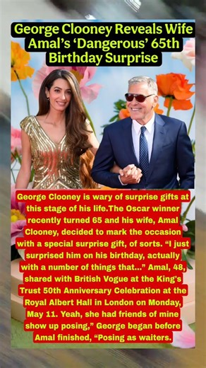George Clooney Reveals Wife Amal’s ‘Dangerous’ 65th Birthday Surprise