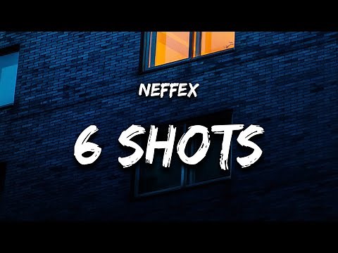 NEFFEX - 6 Shots (Lyrics)