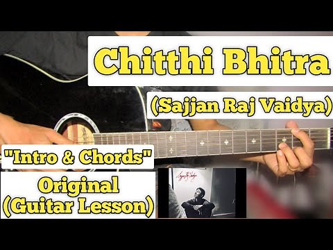 Chitthi Bhitra - Sajjan Raj Vaidya | Guitar Lesson | Intro & Chords | (With Tab)
