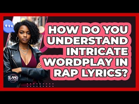 How Do You Understand Intricate Wordplay In Rap Lyrics? - SlangXplained