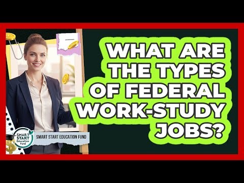 What Are the Types of Federal Work-Study Jobs?