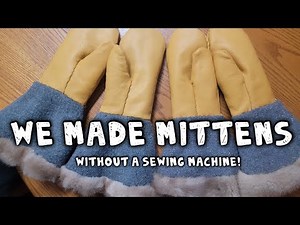 Making Mittens | Hand Sewing with Leather & Fur