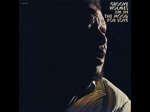 Richard Groove Holmes - I m in The Mood For Love -1976 (FULL ALBUM)
