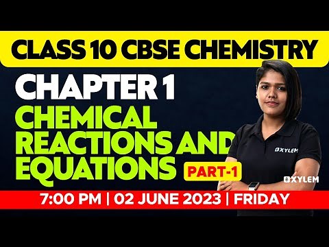 Class 10 CBSE | Chemistry Chapter 1- Chemical Reactions And Equations /Part - 1| Xylem Class 10 CBSE