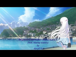 [Nightcore] Dan Balan - Numa numa 2 (feat. Marley waters)