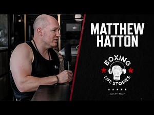 Boxing Life Stories: Matthew Hatton