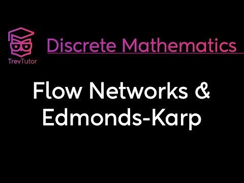 [Discrete Mathematics] Flow Networks and the Edmonds Karp Algorithm