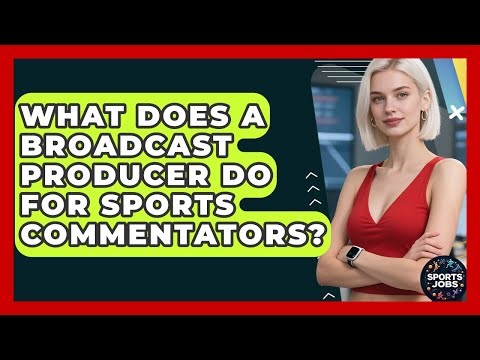 What Does A Broadcast Producer Do For Sports Commentators? - Sports Jobs