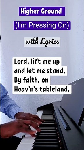 Higher Ground - Im Pressing On - piano instrumental with lyrics