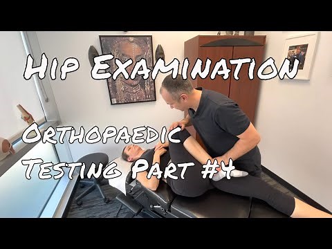 Hip Examination - Part #4 - Orthopaedic Testing