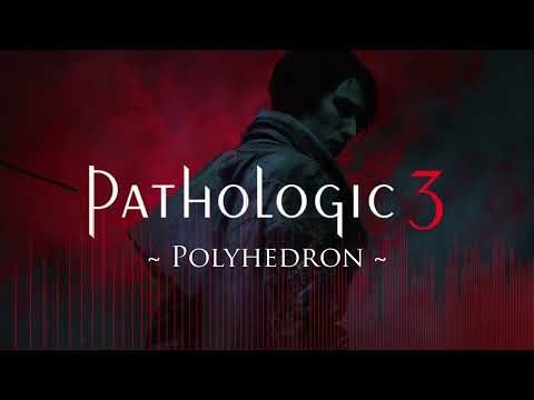 Pathologic3 Music - Polyhedron