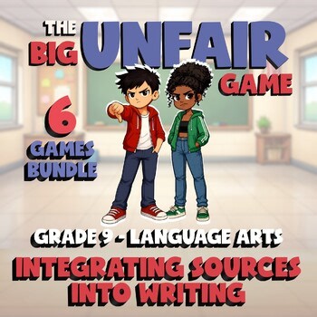 6 BIG UNFAIR ELA Games - Integrating Sources into Writing - Grade 9 No Prep