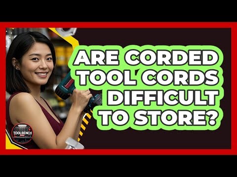 Are Corded Tool Cords Difficult To Store?