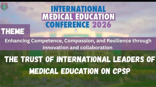 FEEDBACK OF PRESIDENTS OF ROYAL COLLEGES WORLD LEADERS OF MEDICAL EDUCATION ON OCCASION OF IMECon26 | College of Physicians Surgeons Pakistan