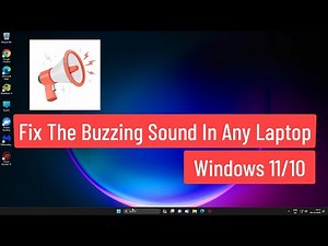 Fix The Buzzing Sound In Any Laptop Windows 11/10