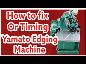Paano ang Pag-timing ng Yamato Edging Machine / How to fix the timing of Edging Machine/ Overlock