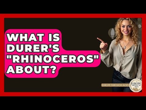 What Is Durer's "Rhinoceros" About? - Europe Through the Ages
