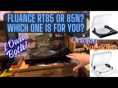 Fluance RT85 or the RT85N I've owned for 3 Years-Which One is For You?