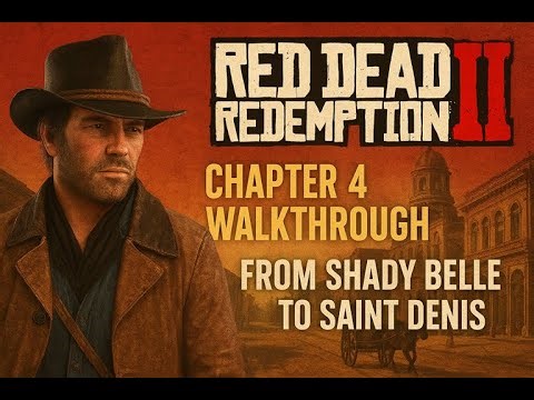 RDR2 Chapter 4 Walkthrough - From Shady Belle to Saint Denis - Orton's Den