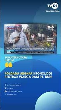 NORTH SUMATRA POLICE REVEAL CHRONOLOGY OF CLASH BETWEEN RESIDENTS AND PT BSRE #tvrisumut #latestn...
