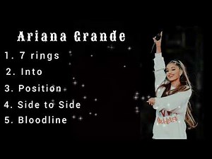 Best songs of Ariana Grande 💕