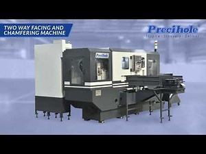 Precihole's Two Way Facing and Chamfering Machine