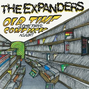 Listen: The Expanders - Old Time Something Come Back Again (Album)