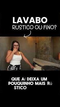 LAVABO RUSTICO OU SOFISTICADO?