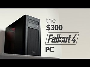 The $300 Fallout 4 PC