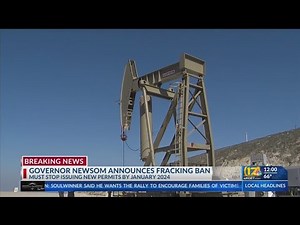 Gov. Newsom aims to phase out fracking; will halt issuance of permits by 2024