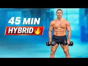 🏆 45 MIN Full Body Hybrid Workout 🔥 Burn Fat & Build Muscle at Home