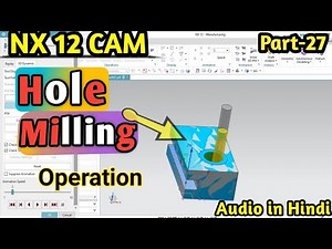 hole milling | nx cam hole milling | hole milling operation in nx cam