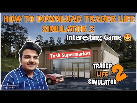 HOW TO DOWNLOAD TRADER LIFE SIMULATOR 2 FOR PC || TRADER LIFE SIMULATOR 2 GAME PLAY