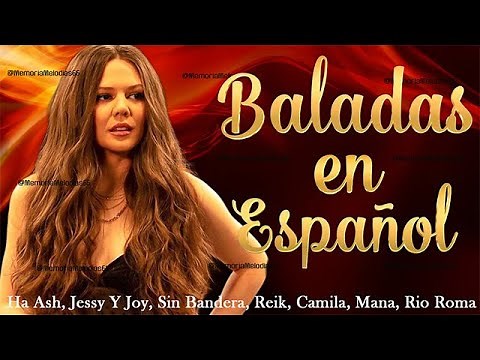 Baladas Modernas ★ Ha Ash, Jessy Y Joy, Sin Bandera, Reik, Camila, Mana, Rio Roma MIX ÉXITOS