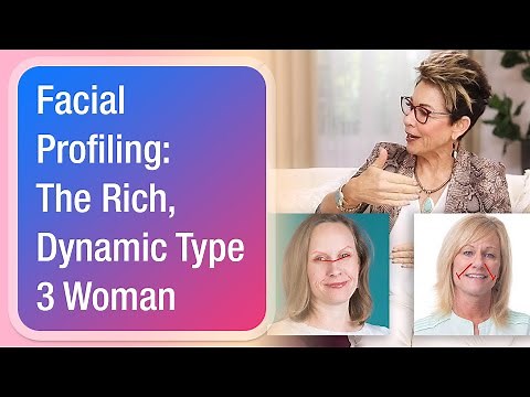 Facial Profiling: The Rich, Dynamic Type 3 Woman