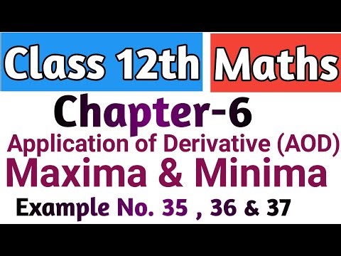 AOD | Maxima and Minima | Class 12 | Example No. 35 , 36 & 37
