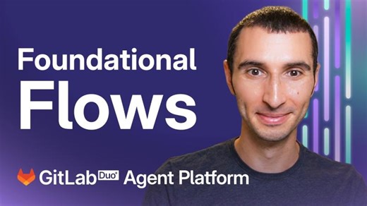 GitLab Duo Agent: Deep Dive into Foundational Flows | Daniel Helfand