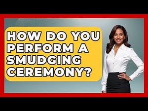 How Do You Perform A Smudging Ceremony? - Holy Harmonies