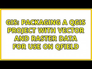 GIS: Packaging a QGIS Project with vector and raster data for use on QField