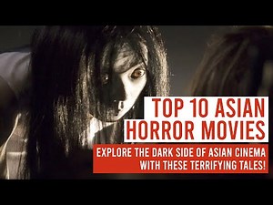 Top 10 Asian Horror Movies That Will Haunt Your Dreams 😱