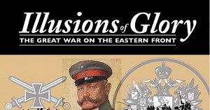 Illusions of Glory: The Great War on the Eastern Front