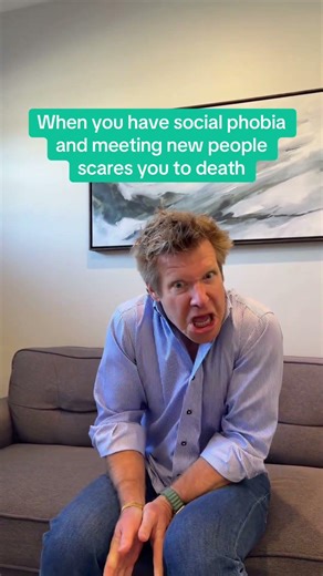 When you have social phobia and meeting new people scares you to death.