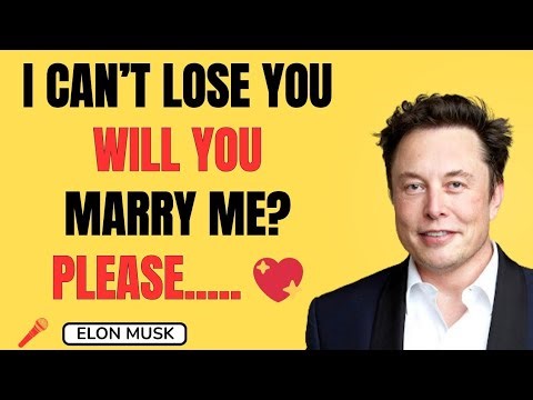 Elon Musk Breaks Down His Feelings: I Can’t Lose You — Will You Marry Me?