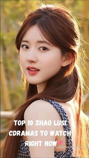 Top 10 Zhao Lusi Cdramas to watch right now🤔#shortvideo#cdrama #chineseactress#chinesedrama#zhaolusi