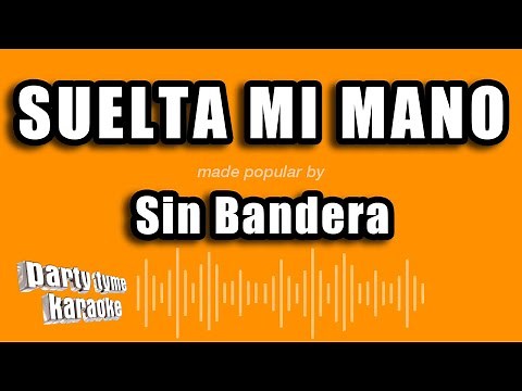 Sin Bandera - Suelta Mi Mano (Versión Karaoke)