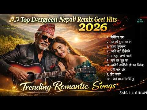 Top Evergreen Nepali Remix Geet Hits 2026 || Trending Romantic Songs