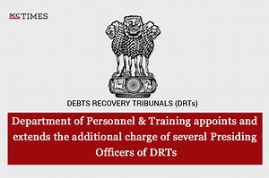 Department of Personnel & Training appoints and extends the additional charge of several Presiding Officers of DRTs